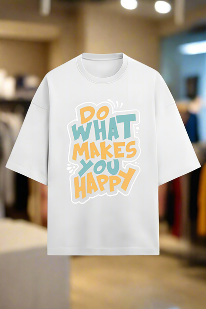 Oversized Terry Cotton T-Shirt for Men and Women - Do What Makes you happy
