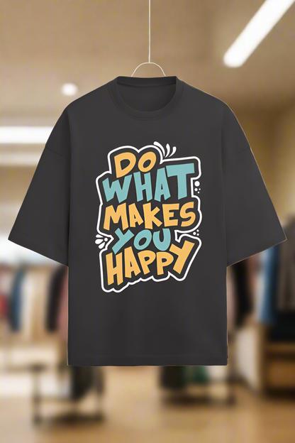 Oversized Terry Cotton T-Shirt for Men and Women - Do What Makes you happy