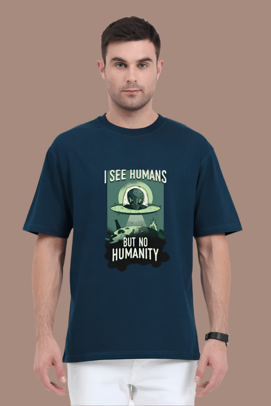 Oversized Unisex T-Shirt – "I See Humans but No Humanity"