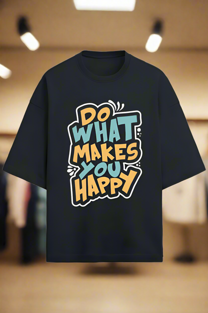 Oversized Terry Cotton T-Shirt for Men and Women - Do What Makes you happy