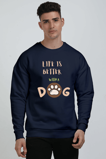 Unisex Oversized Sweatshirt – Life is Better with a Dog