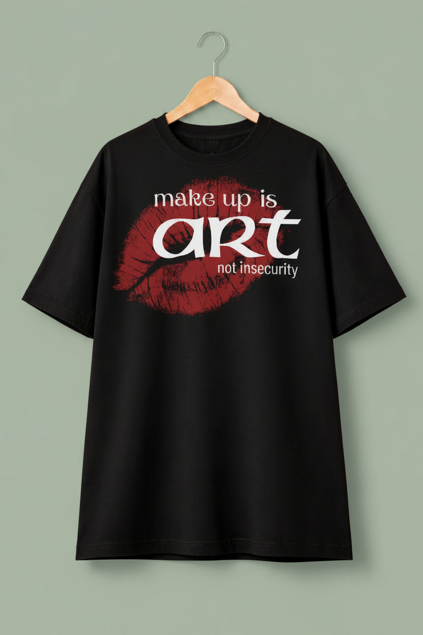 Makeup is art black oversized  t-shirt